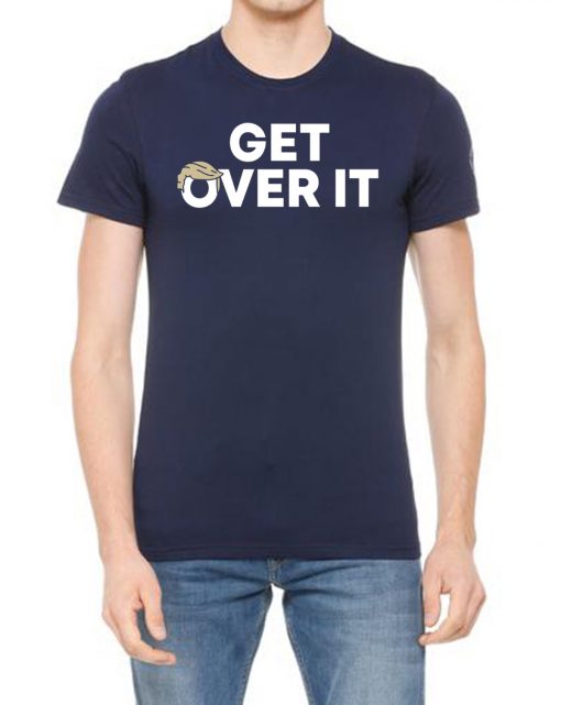 Get Over It Trump Shirt