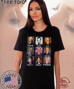 Thank You All For Being Such Great Presidents Not Donald Trump Shirts
