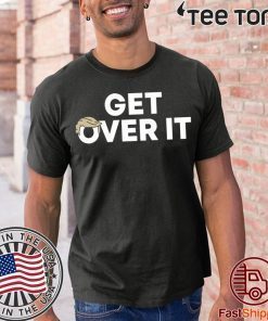 Mens Get Over It Shirt