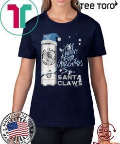 Offcial All I Want For Christmas Is White Claw Pure Christmas T-Shirt