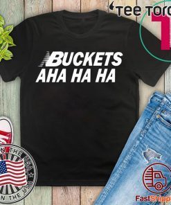 Kawhi Buckets Aha Ha Ha Shirt
