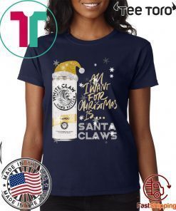 All I Want For Christmas Is White Claw Mango Christmas T-Shirt