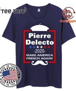 Pierre Delecto 2020 Make America french again T-Shirt