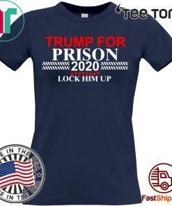 Lock Him Up Donald Trump for Prison 2020 Shirt