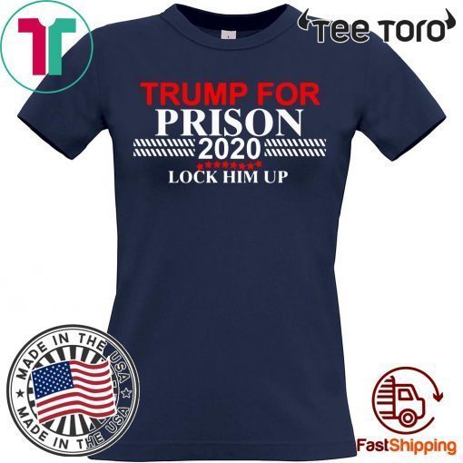 Lock Him Up Donald Trump for Prison 2020 Shirt
