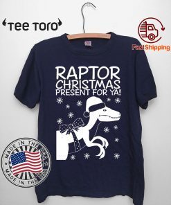 Raptor Christmas Present For Ya Christmas shirt