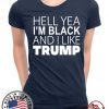 Hell Yea I’m Black And I Like Trump 2020 Tee Shirt