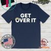 Get Over It Trump TEE SHIRT