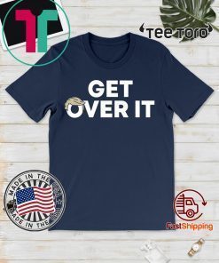 Get Over It Trump TEE SHIRT
