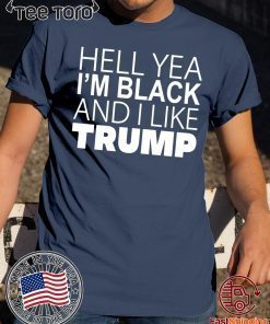 Hell Yea I’m Black And I Like Trump Classic T-Shirt