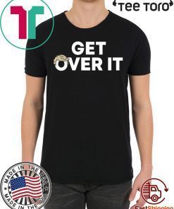 Get Over It tshirt T-Shirt