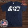 Kawhi Leonard Buckets Aha Ha Ha Unisex T-Shirt