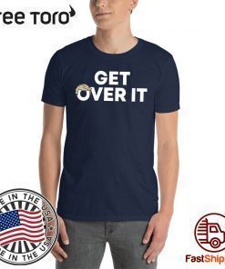 Get Over It Trump Shirts