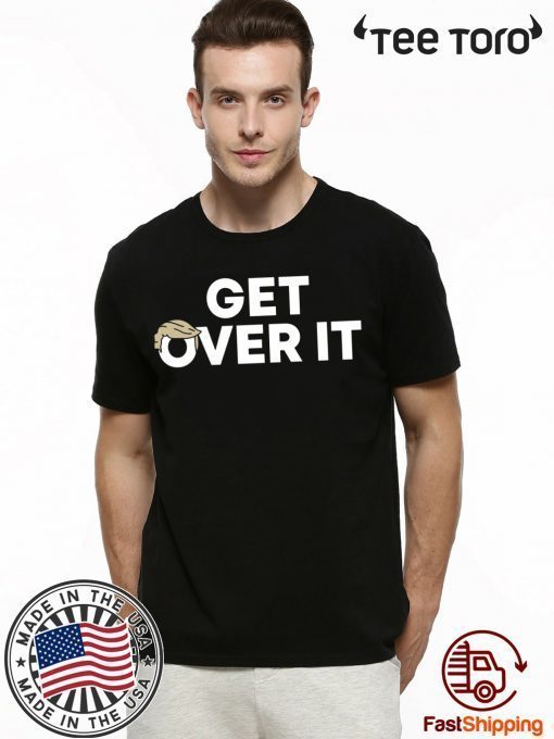 Buy Get Over It tee Shirt