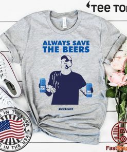 Always Save The Beers Unisex T-Shirt