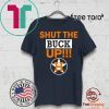 Astros Shut The Buck Up Classic T-Shirt