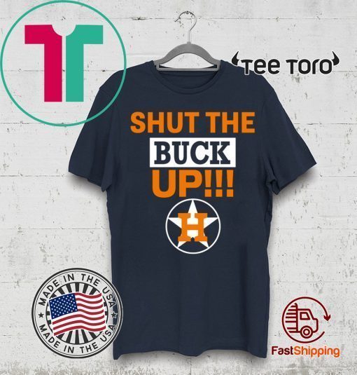 Astros Shut The Buck Up Classic T-Shirt