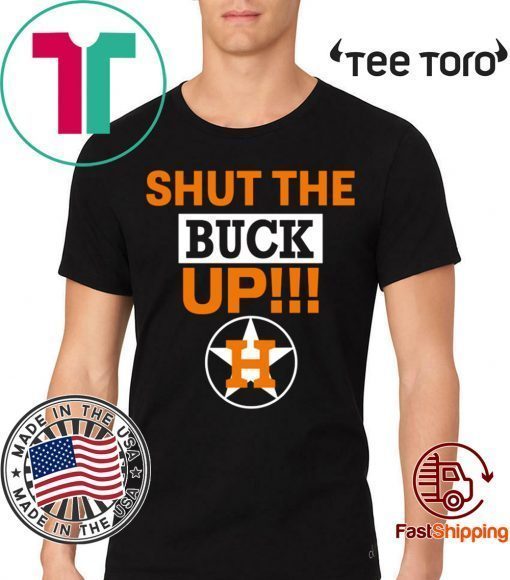 Buy Astros Shut The Buck Up T-Shirt