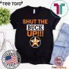 Astros Shut The Buck Up For 2020 T-Shirt