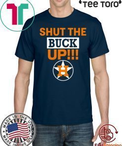 Astros Shut The Buck Up For 2020 T-Shirt