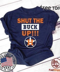 Astros Shut the buck up Unisex T-Shirt