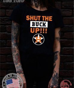 Astros Shut the buck up Unisex T-Shirt