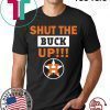 Astros Shut the buck up 2020 T-Shirt