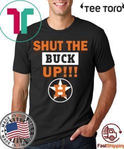 Astros Shut the buck up 2020 T-Shirt