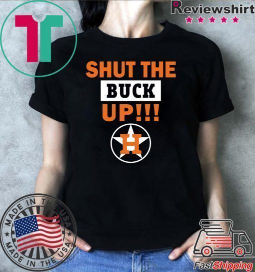 Astros Shut the buck up Tee Shirt