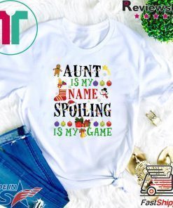 Aunt is my name spoiling is my game Christmas T-Shirt