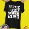 Bernie fuckin Sanders 2020 T-Shirt