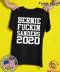 Bernie fuckin Sanders 2020 T-Shirt