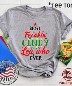 Best Freakin’ Cindy Lou Who Ever Christmas Tee Shirt