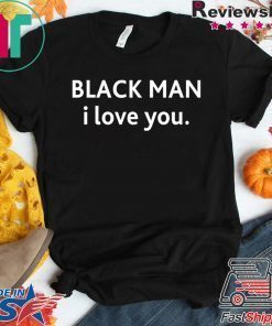 Black man I love you Tee Shirt