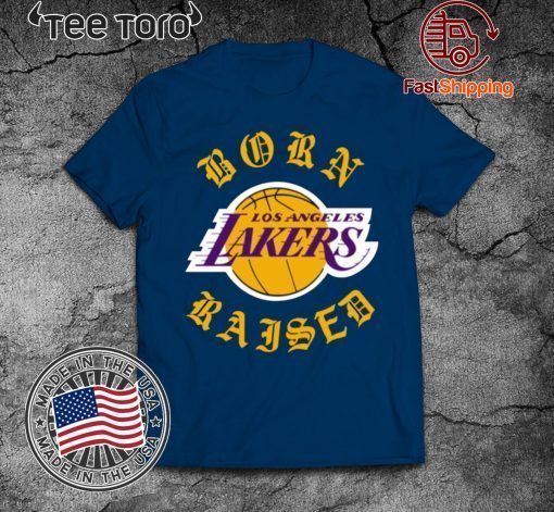 Born X-raised Los Angeles Lakers Shirts