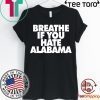 Breathe if you hate Alabama Classic T-Shirt