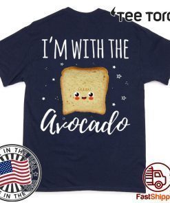 I'm With The Avocado Funny Toast And Avocado Couples Shirt Cute