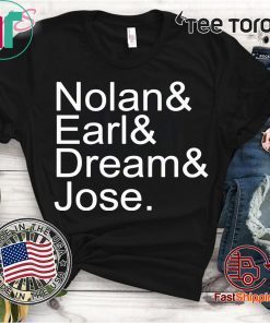 Nolan Earl Dream Jose shirt T-Shirt
