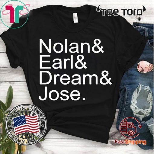 Nolan Earl Dream Jose shirt T-Shirt
