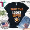 Buy Astros Shut The Buck Up Shirt