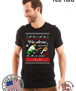 Ya Done Messed Up A A Ron Christmas 2020 T-Shirt