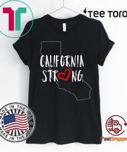 California Wildfires California Strong T Shirt - California Fire T-Shirt
