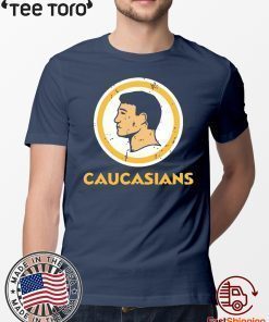 Caucasians t shirt CAUCASIANS THE ORIGINAL Tee Shirt