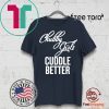 Chubby Girls Cuddle Better t-shirts