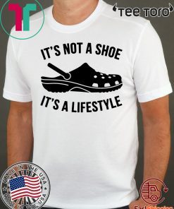 Offcial Crocs It’s not a shoe its a lifestyle Shirt