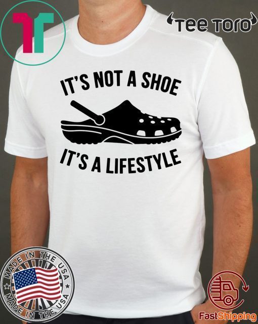 Offcial Crocs It’s not a shoe its a lifestyle Shirt