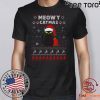 Meowy Christmas Ugly Crewneck Christmas Gift For Cat Lover 2020 T-Shirt