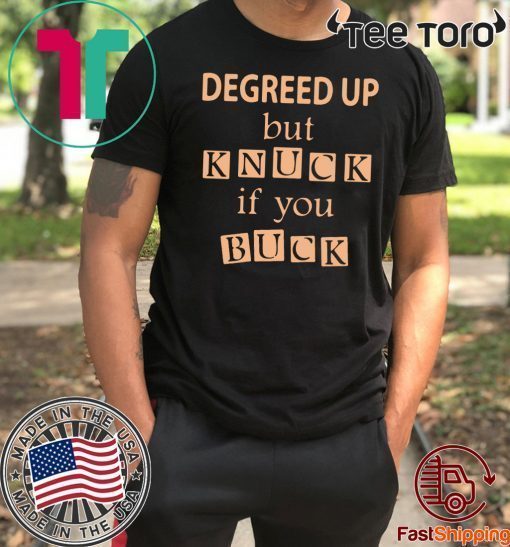 Degreed up but knuck if you buck Classic T-Shirt