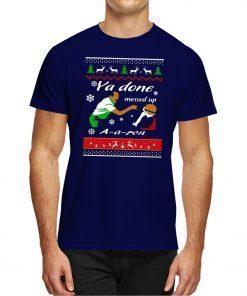 Ya Done Messed Up A A Ron Christmas 2020 T-Shirt
