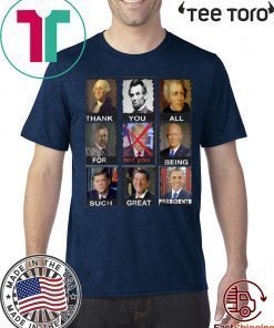 Thank You All For Being Such Great Presidents Not Trump T Shirt